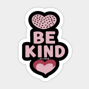 Be Kind Of A Bitch Funny Sarcastic Quote Sticker